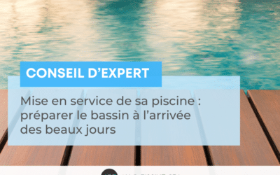 Mise en service de sa piscine : préparer le bassin à l’arrivée des beaux jours